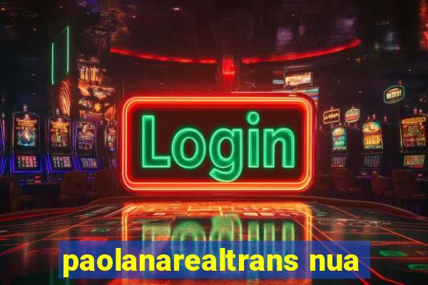 paolanarealtrans nua